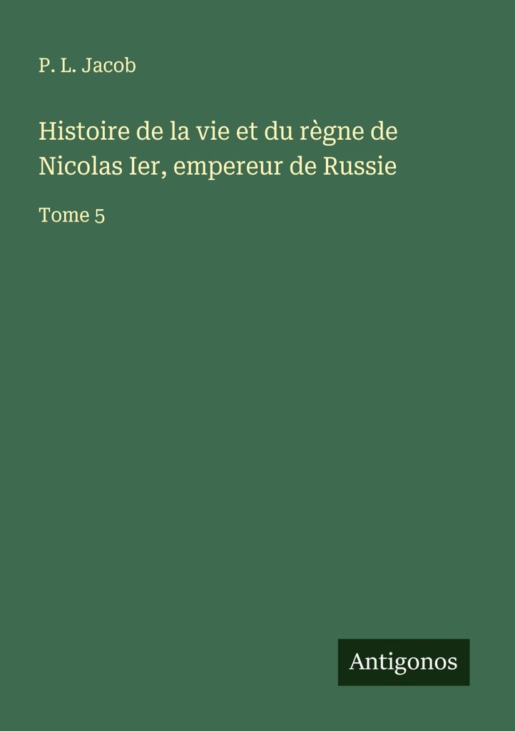 Histoire de la vie et du règne de Nicolas Ier, empereur de Russie
