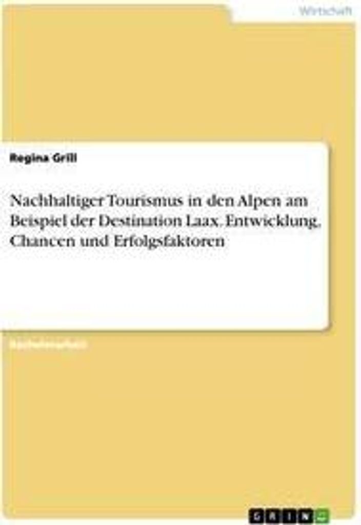Nachhaltiger Tourismus in den Alpen am Beispiel der Destination Laax. Entwicklung, Chancen und Erfolgsfaktoren