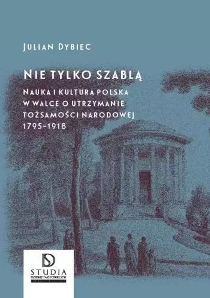 Nie tylko szablą - Julian Dybiec (Buch auf Polnisch)