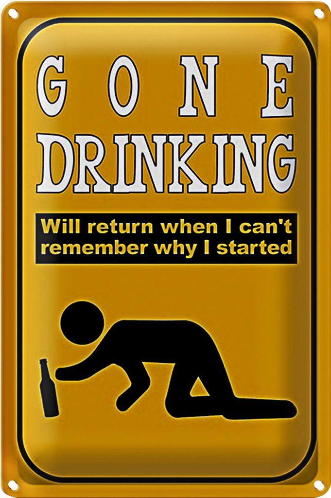 Blechschild 20x30cm gone drinking will return when