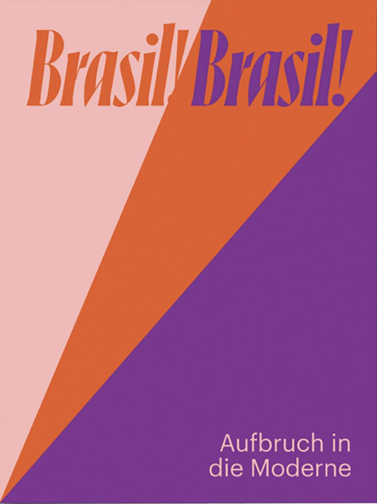 Brasil! Brasil! Aufbruch in die Moderne