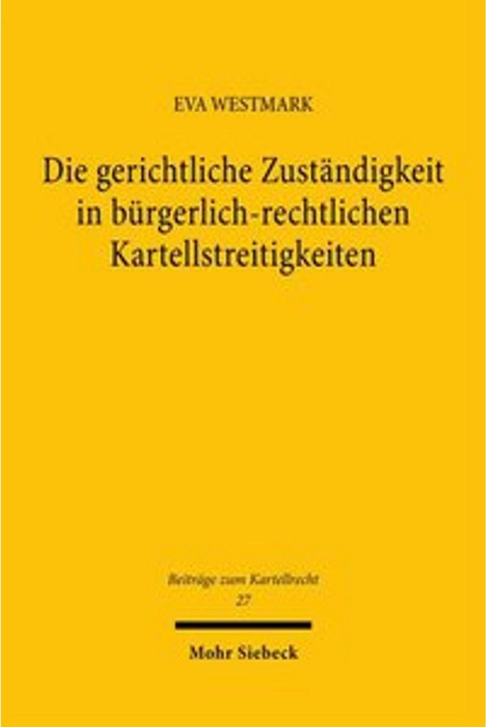 Die gerichtliche Zuständigkeit in bürgerlich-rechtlichen Kartellstreitigkeiten