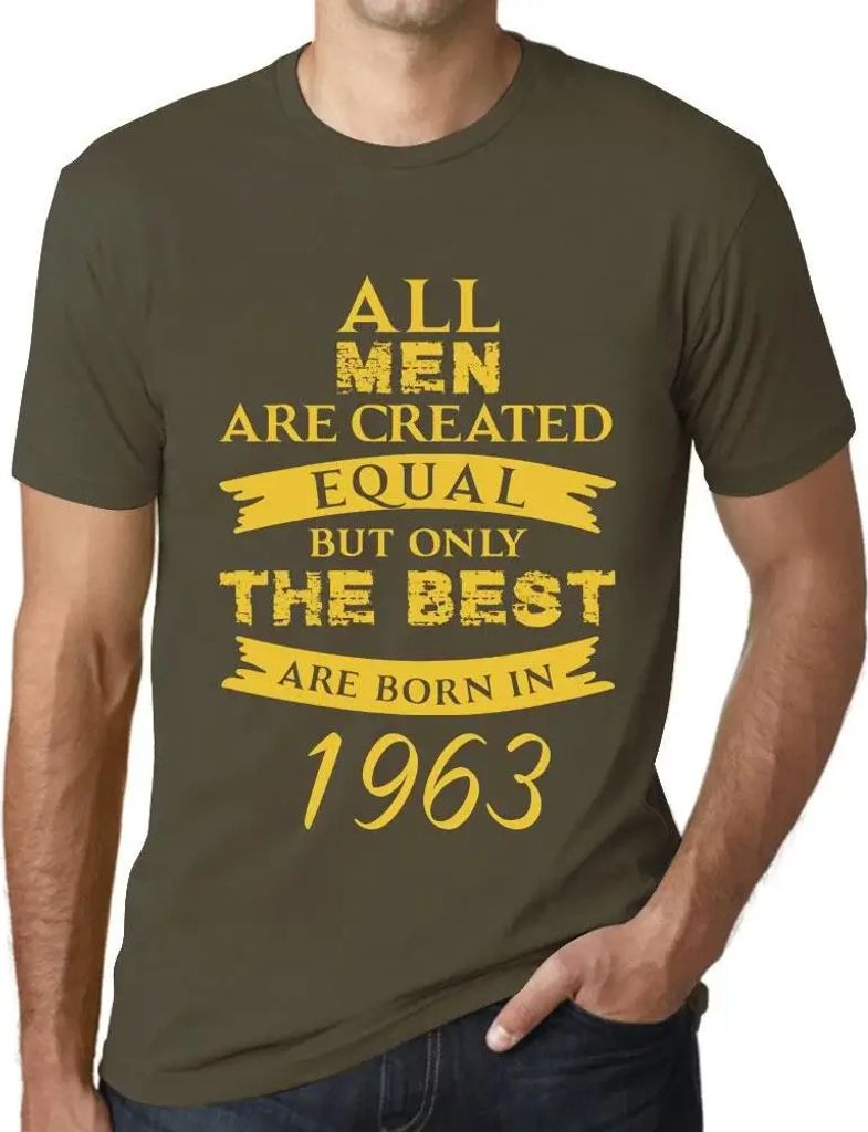 Herren Grafik T-Shirt Alle Menschen sind gleich aber nur die Besten werden 1963 geboren – All Men Are Created Equal but Only the Best Are Born in...