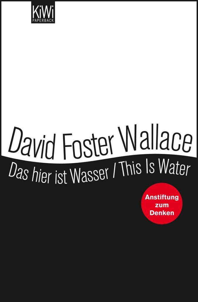 Das hier ist Wasser / This is Water: Anstiftung zum Denken - Zweisprachige Ausgabe (Engl. / Dt.)