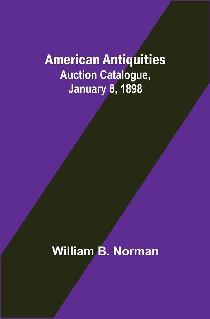 American Antiquities. Auction Catalogue, January 8, 1898