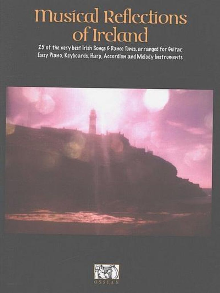 Musical reflections of Ireland: 25 of the verybest Irish songs and dance tunes for guitar