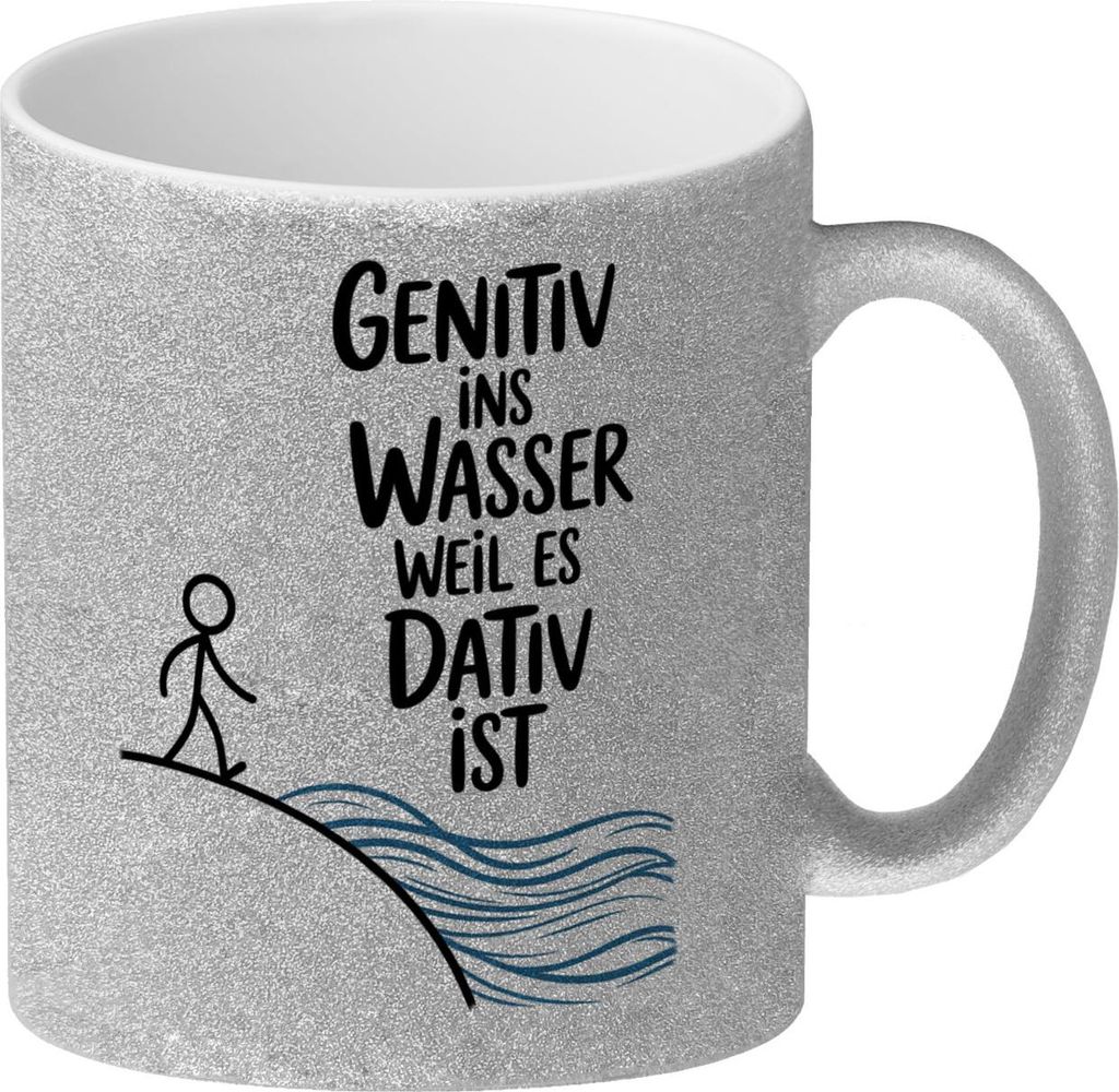 Genitiv ins Wasser, weil es Dativ ist Glitzer-Kaffeebecher Grammatik Witz