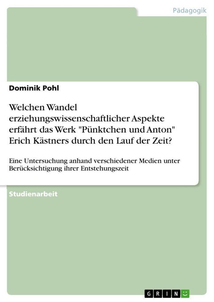 Welchen Wandel erziehungswissenschaftlicher Aspekte erfährt das Werk "Pünktchen und Anton" Erich Kästners durch den Lauf der Zeit?