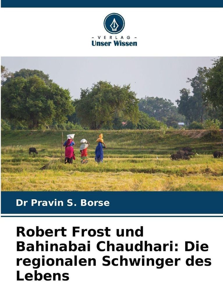 Robert Frost und Bahinabai Chaudhari: Die regionalen Schwinger des Lebens