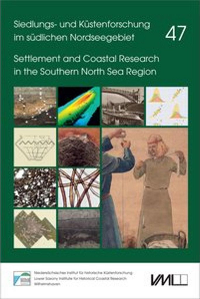 Siedlungs- und Küstenforschung im südlichen Nordseegebiet 47. Neue Forschungen zur Landwirtschaft, Bestattungskultur und Textilproduktion im Küs...