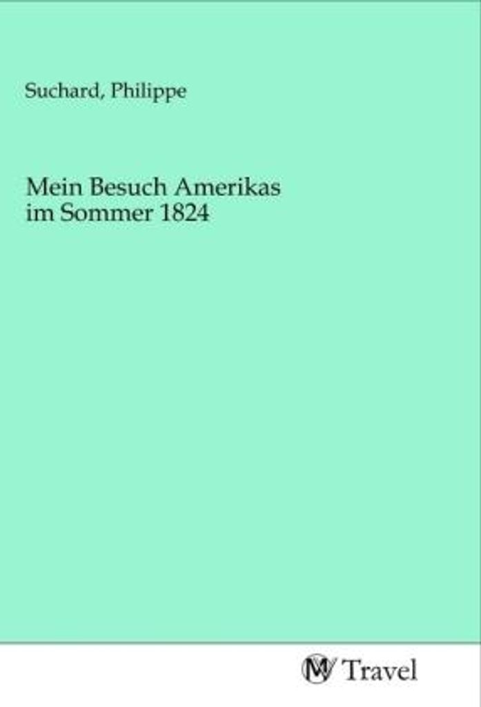 Mein Besuch Amerikas im Sommer 1824