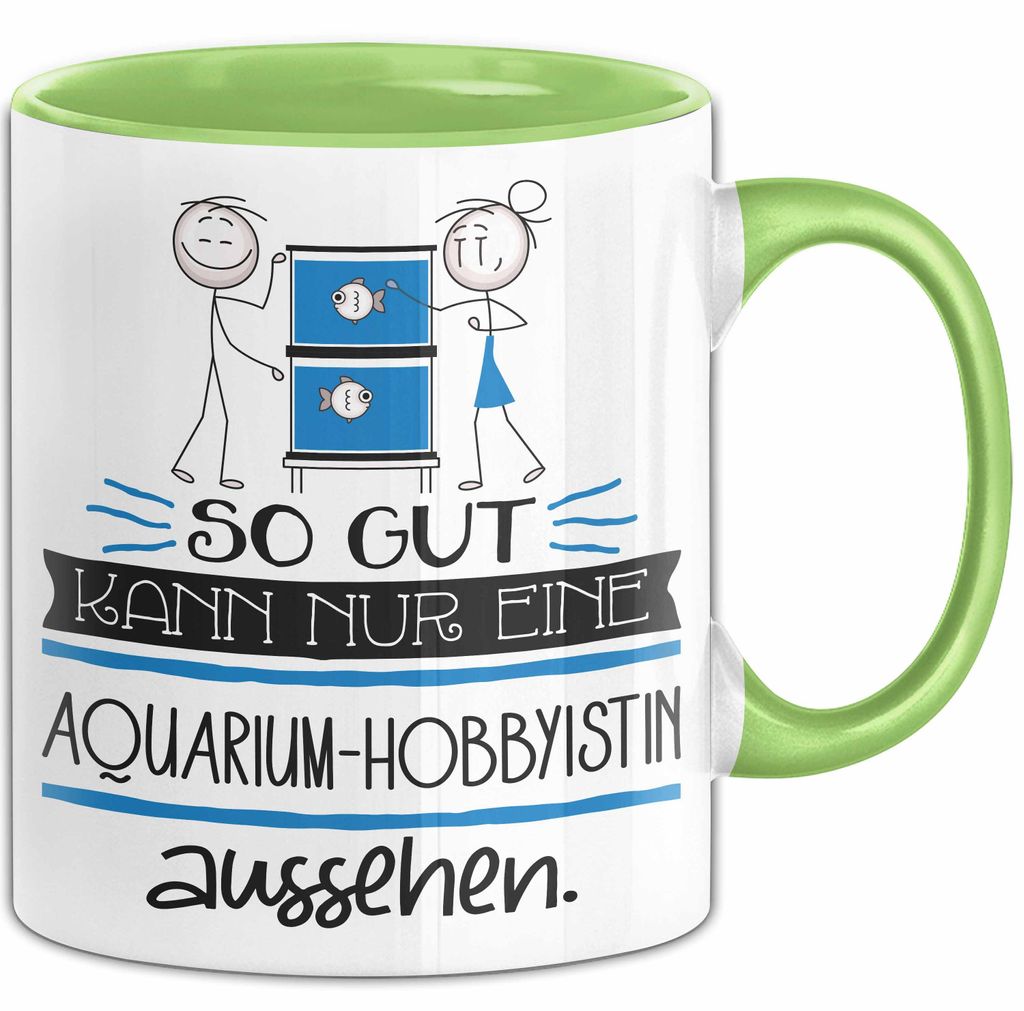 Aquarium-Hobbyistin Geschenk Tasse So Gut Kann Nur Eine Aquarium-Hobbyistin Aussehen Geschenkidee Geburtstag Weihnachten Lustig (Grün)