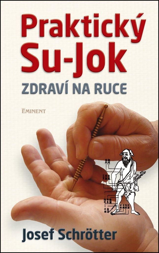 Praktický Su-Jok : zdraví na ruce | Josef Schrötter
