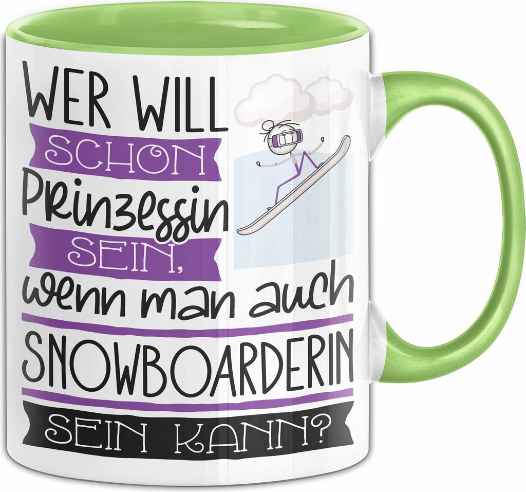 Snowboarderin Tasse Geschenk Spruch Wer Will Schon Prinzessin Sein Wenn Man Auch Snowboarderin Sein Kann (Grün)