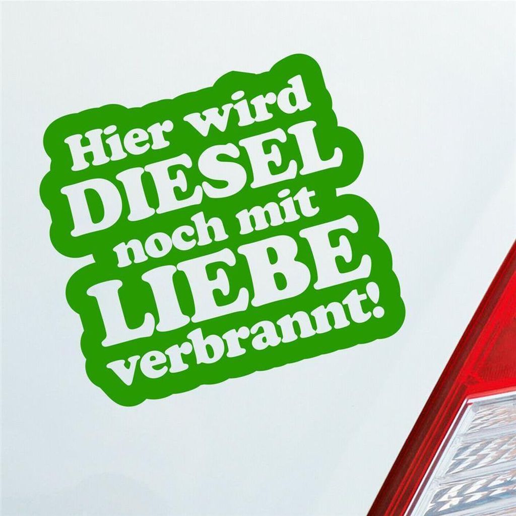 Auto Aufkleber Hier Wird Diesel noch mit Liebe verbrannt! 11x10 cm Hellgrün Sticker Heckscheibenaufkleber