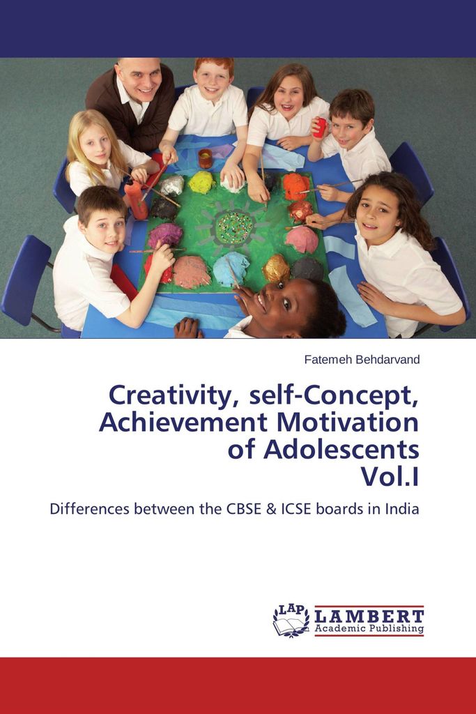 Creativity, self-Concept, Achievement Motivation of Adolescents Vol.I