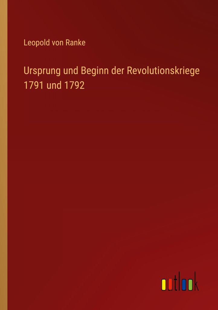 Ursprung und Beginn der Revolutionskriege 1791 und 1792