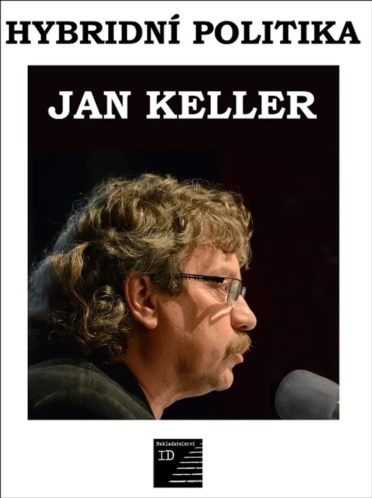 Hybridní politika par Jan Keller : Analyse Sociologique du Pouvoir Actuel