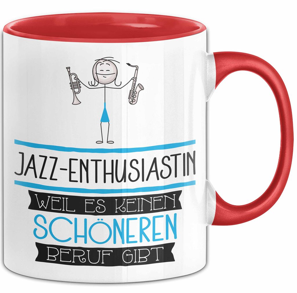 Jazz-Enthusiastin Weil Es Keinen Schöneren Beruf Gibt Tasse Geschenk für Eine Jazz-Enthusiastin Lustig (Rot)