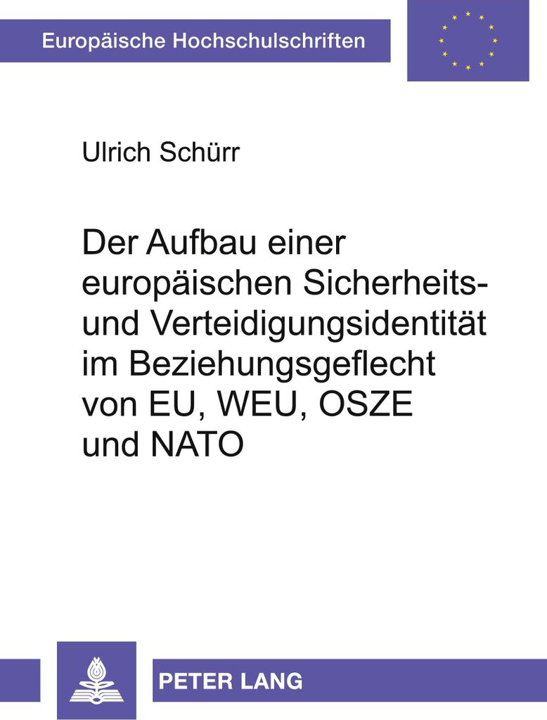 Der Aufbau einer europäischen Sicherheits- und Verteidigungsidentität im Beziehungsgeflecht von EU, WEU, OSZE und NATO