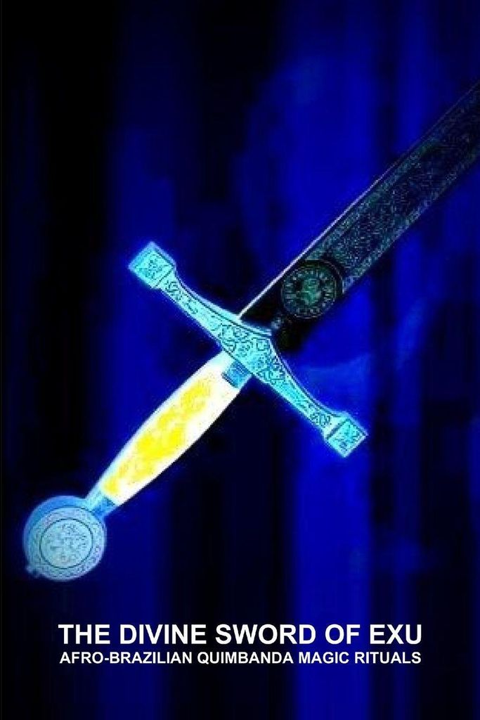 The Divine Sword Of Exu, Afro-Brazilian Quimbanda Magic Rituals