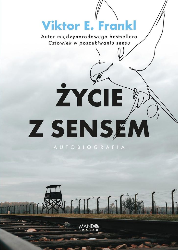 Autobiografia Viktora E. Frankla i Marka Chojnackiego Życie z sensem