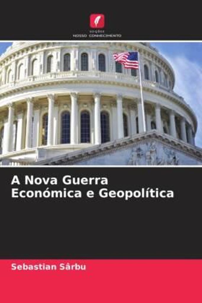 Sârbu, S: Nova Guerra Económica e Geopolítica