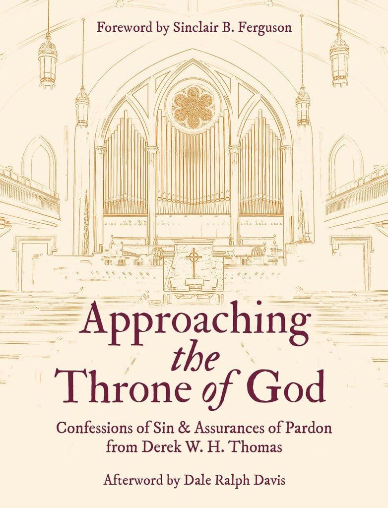 Approaching the Throne of God: Confessions of Sin & Assurances of Pardon