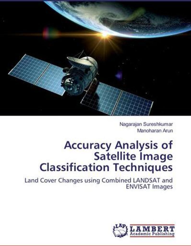 Accuracy Analysis of Satellite Image Classification Techniques