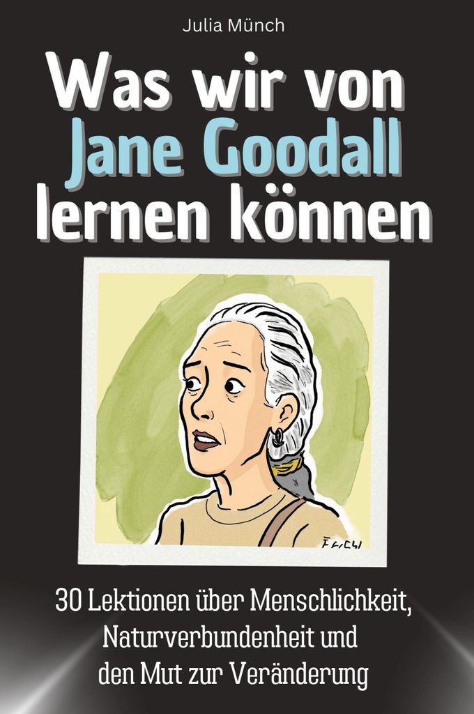 Was wir von Jane Goodall lernen können - Das perfekte Geschenk für Weihnachten und Geburtstag für Männer, Frauen und Teenager
