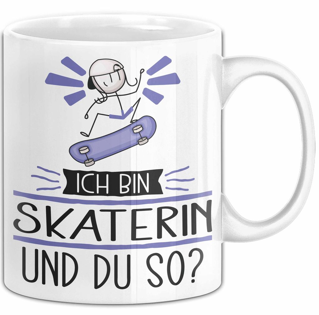 Skaterin Tasse Geschenk Ich Bin Skaterin Und Du So Geschenkidee Lustiger Spruch Becher (Weiß)