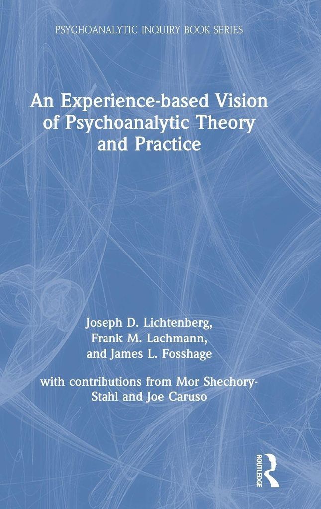 An Experience-based Vision of Psychoanalytic Theory and Practice