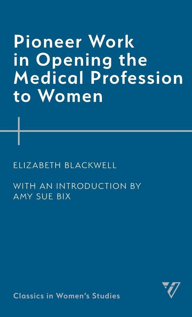 Pioneer Work in Opening the Medical Profession to Women