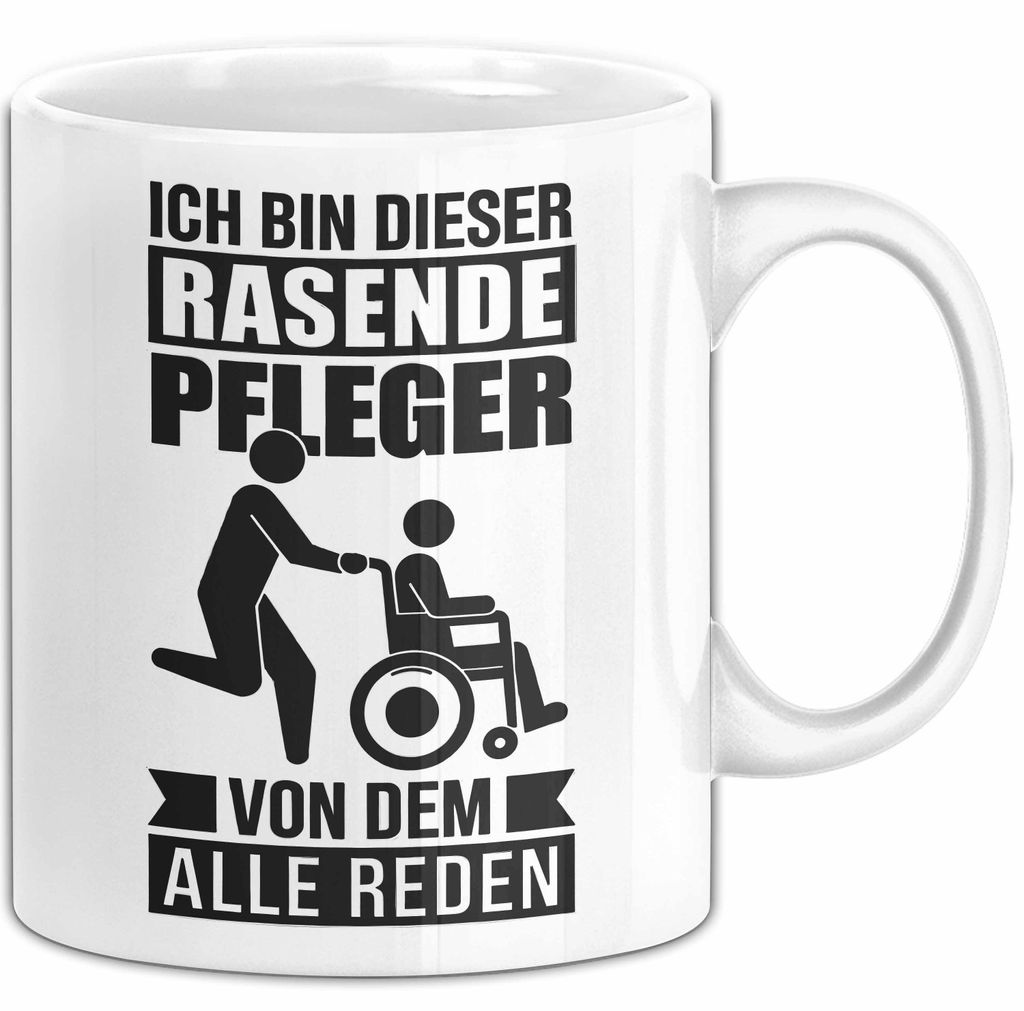 Krankenschwester Pflege Betreuung Tasse Geschenk Lustige Geschenkidee Spruch Ich Bin Dieser Rasende Pfleger Von Dem Alle Reden (Weiß)