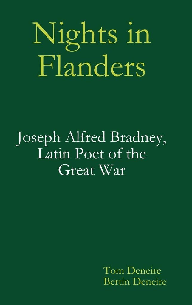 Nights in Flanders. Joseph Alfred Bradney, Latin Poet of the Great War