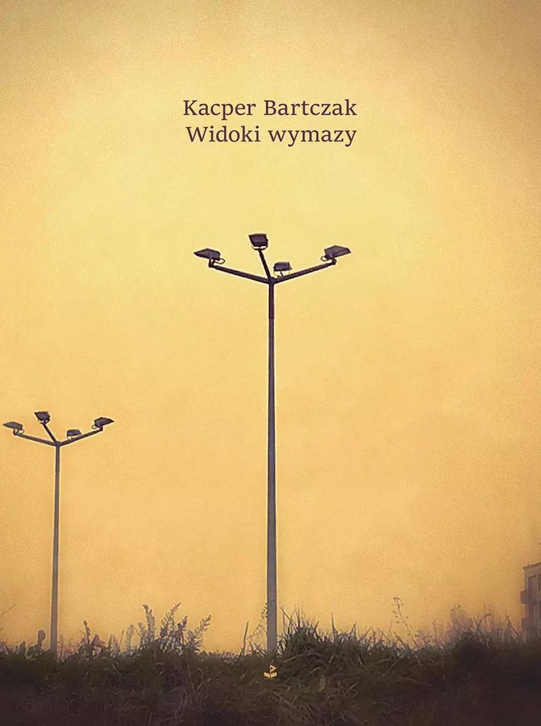 Tomik poezji Kacpra Bartczaka Widoki wymazy 60 stron