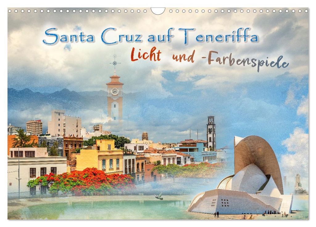 Santa Cruz auf Teneriffa - Licht und Farbenspiele (Wandkalender 2027 DIN A3 quer), CALVENDO Monatskalender