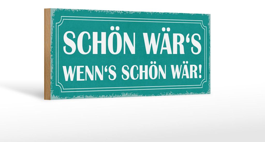 Holzschild Spruch 27x10cm schön wär`s wenn`s schön wär