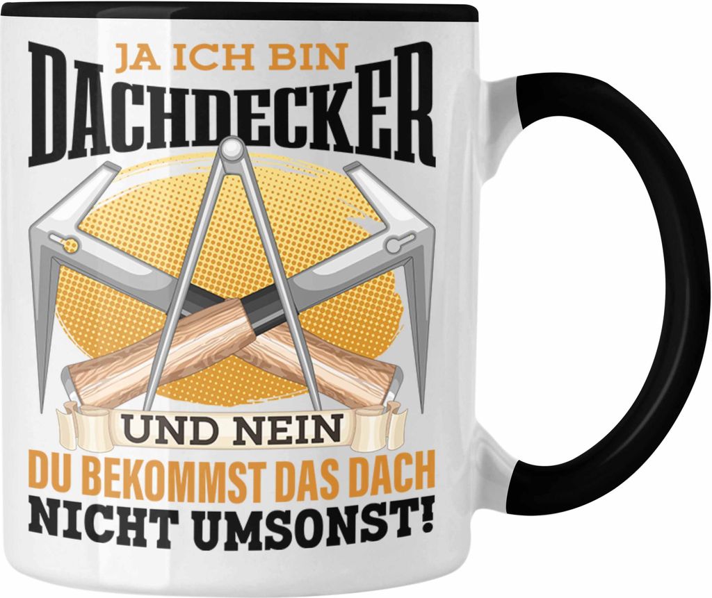 Trendation - Dachdecker Tasse Geschenk Spruch Männer Ja Ich Bin Dachdecker Geschenkidee (Schwarz)