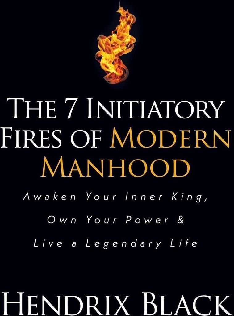 The 7 Initiatory Fires of Modern Manhood