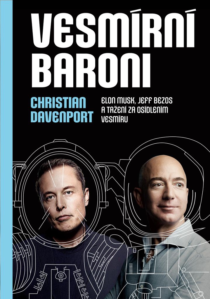 Vesmírní baroni: Elon Musk, Jeff Bezos a tažení za osídlením vesmíru | Christian Davenport