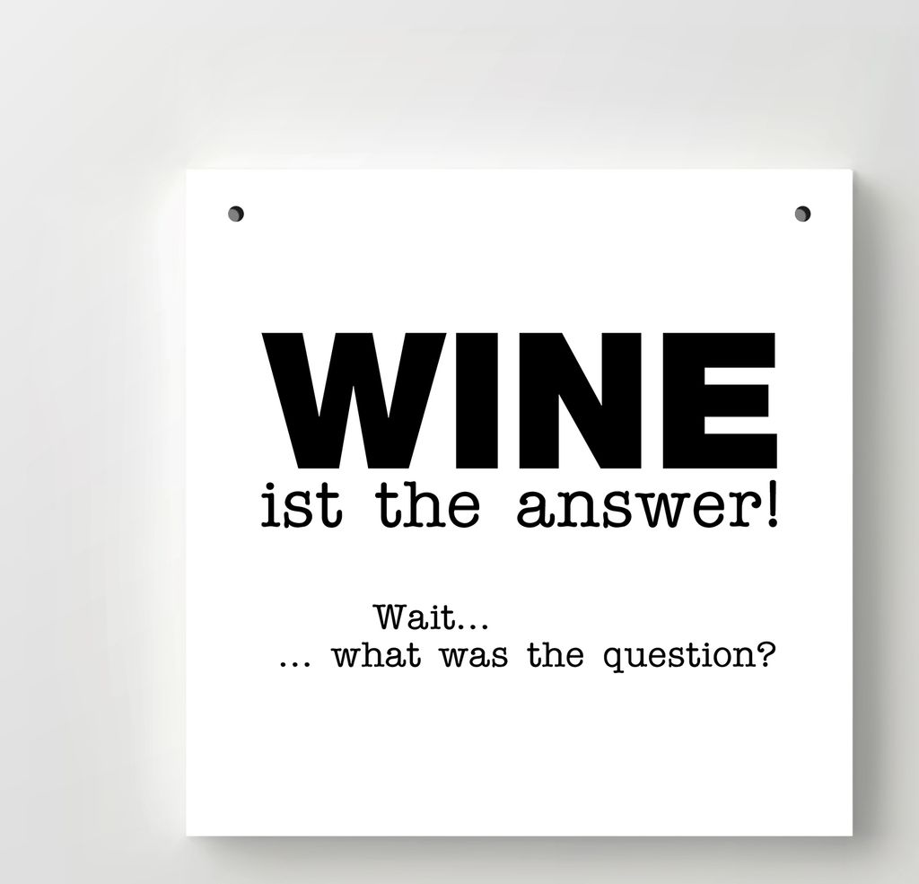 Holzschild "Wine is the answer! Wait... what was the question?" bedruckt 20x20cm Deko