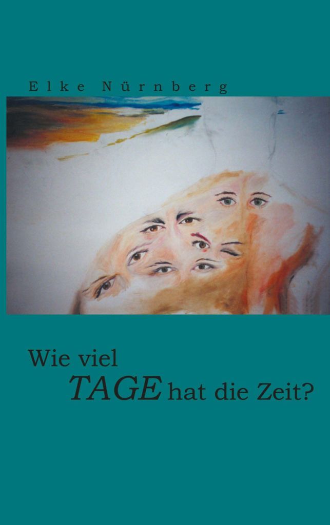 Wie viel Tage hat die Zeit . Nurnberg, Elke .