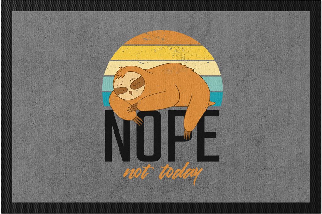 Nope Not Today Fußmatte Büro Entspannung Yoga Süßer Faultier Geschenkidee Work-Life-Balance
