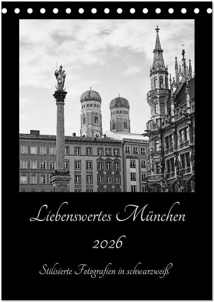 Liebenswertes München 2026 - Stilisierte Fotografien in schwarzweiß (Tischkalender 2026 DIN A5 hoch), CALVENDO Monatskalender