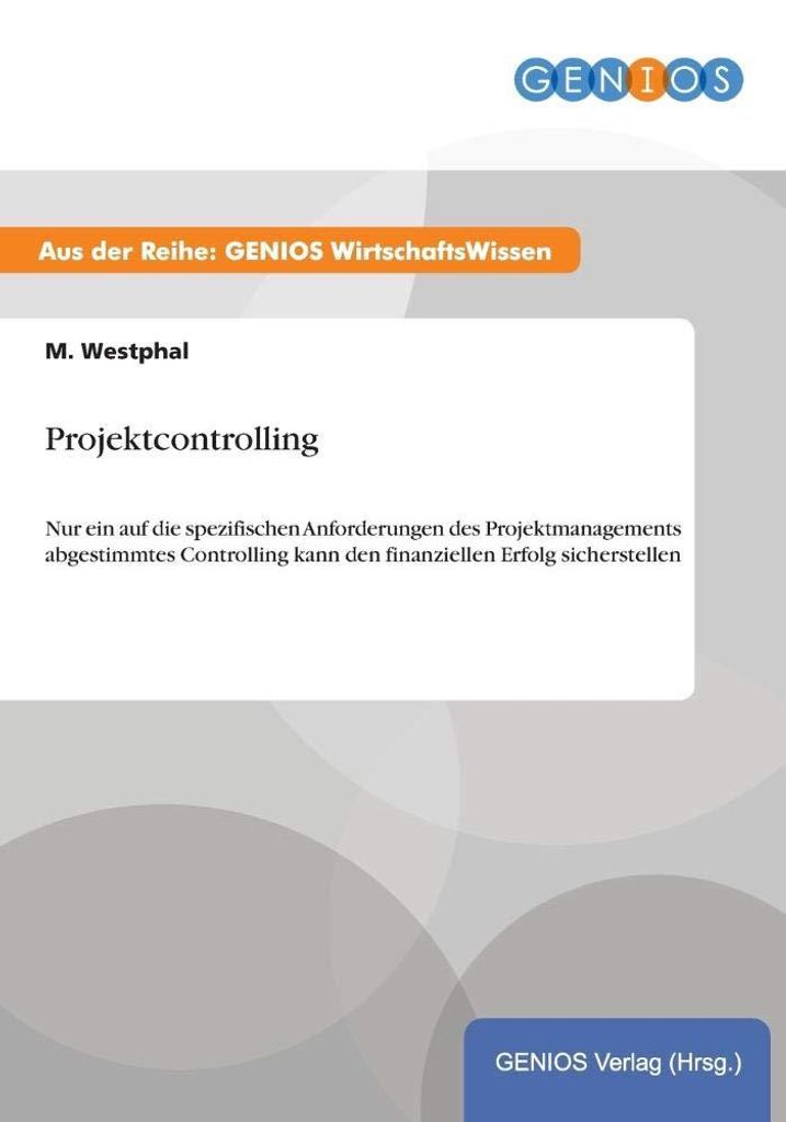 Projektcontrolling: Nur ein auf die spezifischen Anforderungen des Projektmanagements abgestimmtes Controlling kann den finanziellen Erfolg sicherstel
