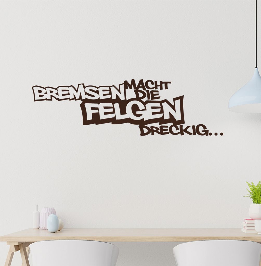 Bremsen macht die Felgen dreckig Wandtattoo in 6 Größen - Wandaufkleber Wall Sticker - Dekoration, Küche, Wohnzimmer, Schlafzimmer, Badezimmer