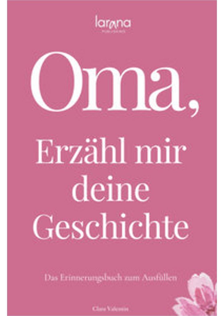 Oma, erzähl mir deine Geschichte: Das Erinnerungsbuch zum Ausfüllen - Ein persönliches und besonderes Geschenk für Großm