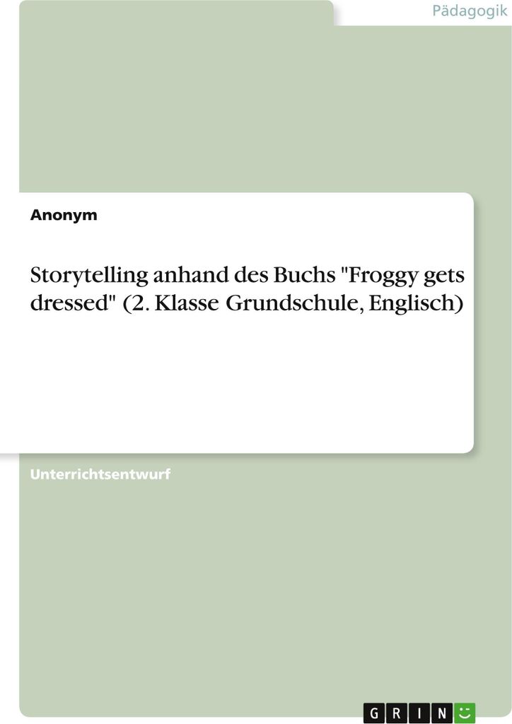 Storytelling anhand des Buchs \Froggy gets dressed\" (2. Klasse Grundschule, Englisch)"