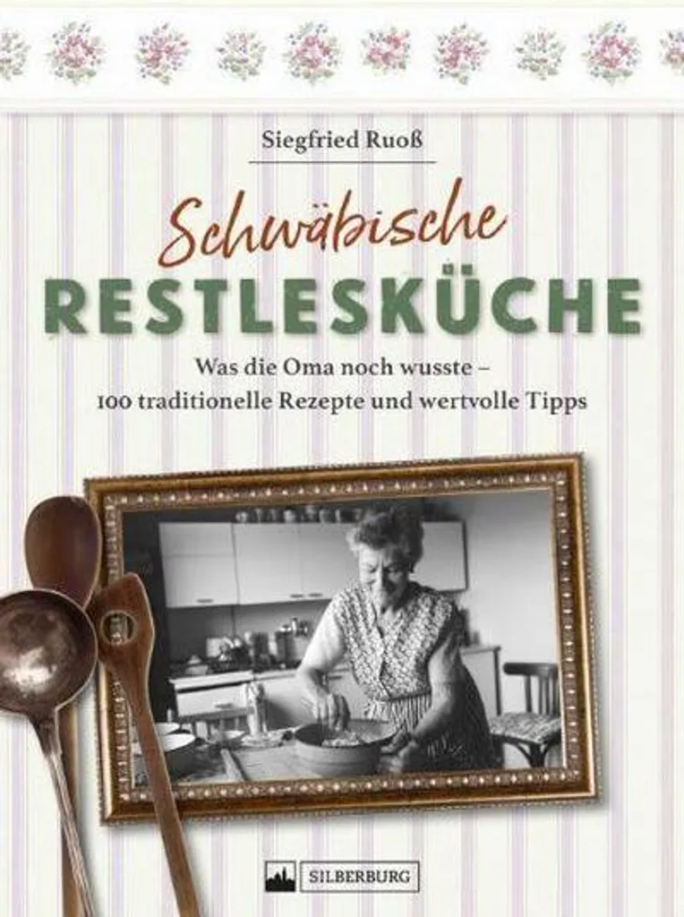 Cuisine souabe pour le reste : livre de recettes traditionnelles du terroir